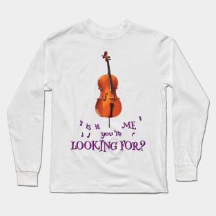 Cello – Is It Me You're Looking For? Long Sleeve T-Shirt